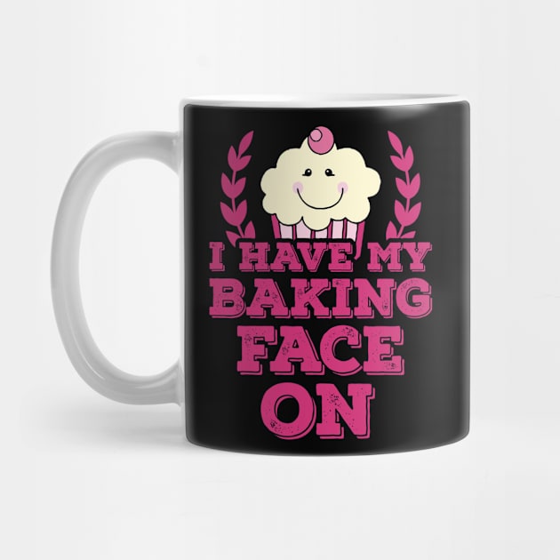 I Have My Baking Face On by jslbdesigns